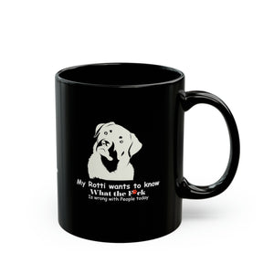 My Rotti wants to know 11 oz Mug