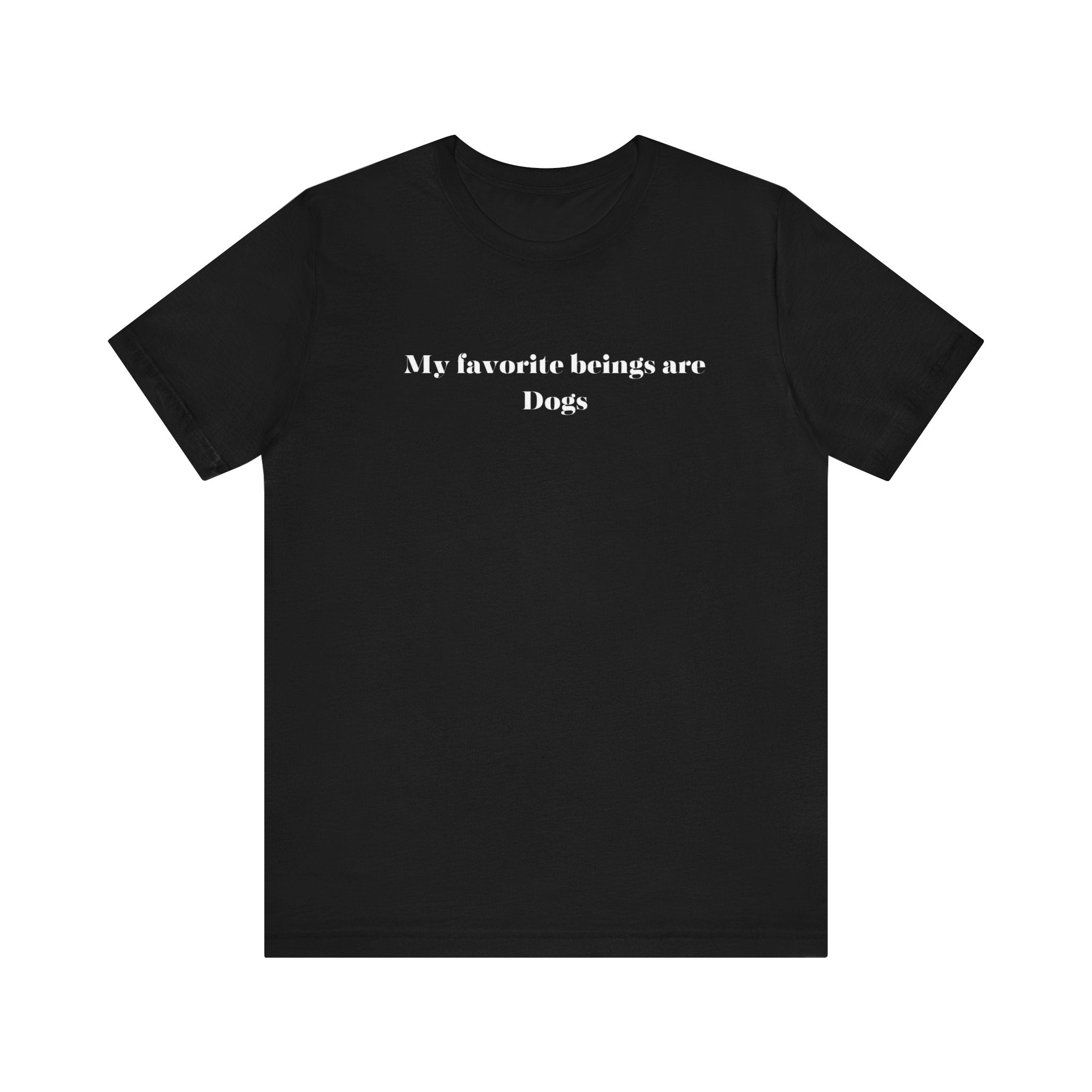 My Favorite Beings are Dogs statement tee