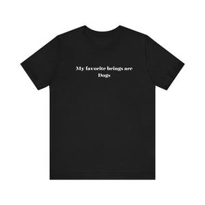 My Favorite Beings are Dogs statement tee