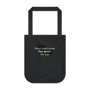 Never trust anyone that doesn't like dogs statement bag