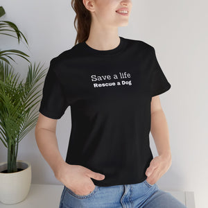 Save a life Rescue a Dog statement tee