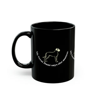 My Great Dane says Size Matters 11oz coffee mug